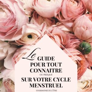 le guide pour tout connaître ou presque sur votre cycle menstruel